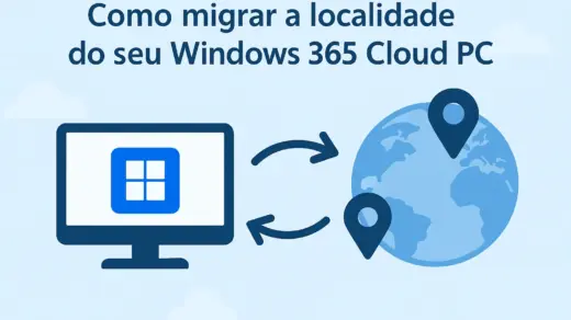 Como Migrar a Localidade do seu Windows 365 Cloud PC